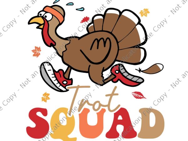 Trot squad turkey svg, autumn fall yall thanksgiving groovy retro svg, thanksgiving day svg, turkey svg t shirt designs for sale