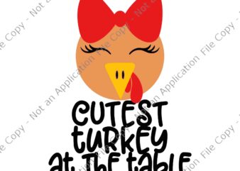 Cutest Turkey At The Table Svg, Funny Turkey Svg, Thanksgiving Day Svg