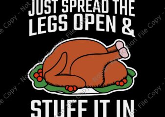 Just Spread The Legs Open And Stuff It In Svg, Turkey Svg, Thanksgiving Day Svg, vector clipart