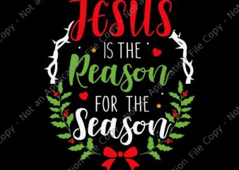 Jesus Is The Reason For The Season Christian Christmas Svg, Christian Christmas Svg, Jesus Christmas Svg, Christmas Svg vector clipart