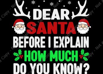 Dear Santa I Can Explain How Much Do You Know Svg, Dear Santa Christmas Svg, Santa Svg, Christmas Svg t shirt vector illustration