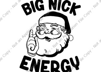 Big Nick Energy Svg, Santa Funny Xmas Christmas Svg, Big Nick Energy Santa Svg, Christmas Svg, Santa Svg