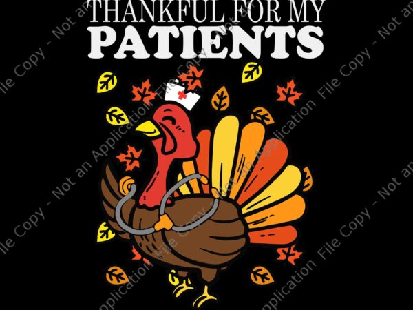 Thankful for patients turkey nurse thanksgiving fall scrub svg, thanksgiving fall scrub svg, turkey nurse svg, thanksgiving day svg t shirt designs for sale