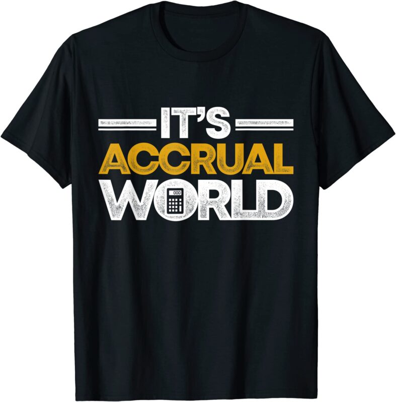 funny accountant bookkeeper cpa it39s accrual world t shirt men