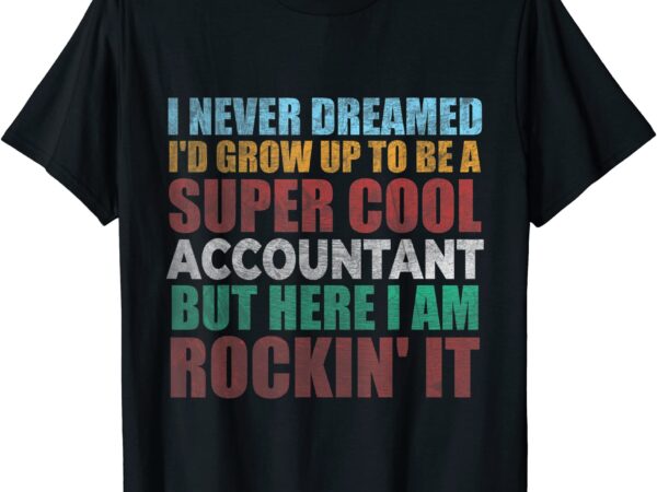 Funny accountant gift accounting major bookkeeper cpa retro t shirt men