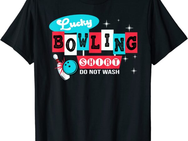 Funny bowling design do not wash this is my lucky bowling t shirt men