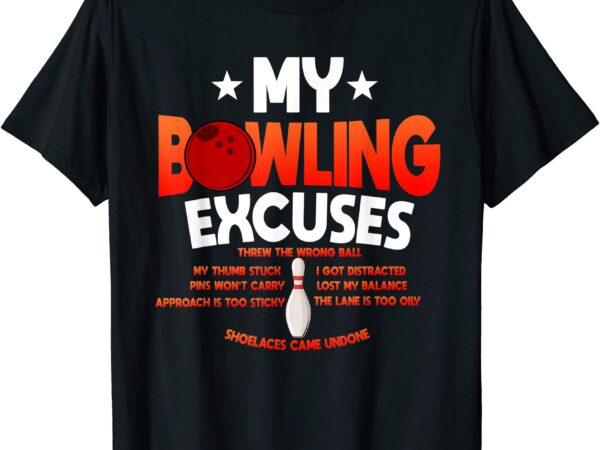 Funny bowling excuses saying gift t shirt men