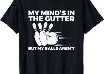 funny bowling my mind39s in the gutter but my balls aren39t t shirt men