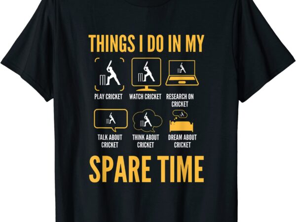 Funny cricket things to do in my spare time t shirt men