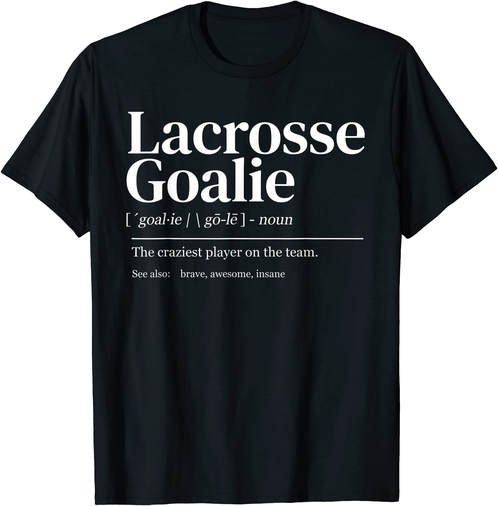 funny lacrosse goalie quote definition men woman kids t shirt men Buy