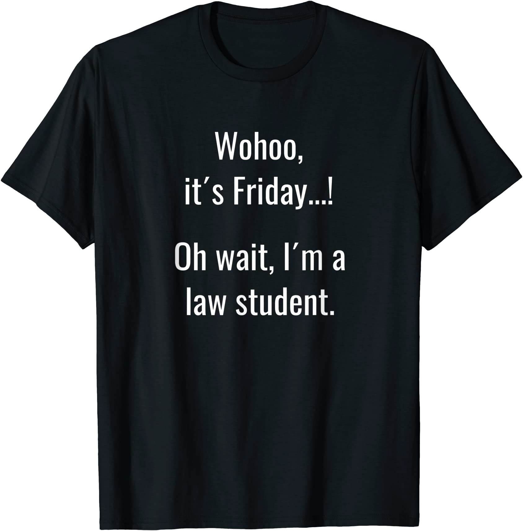 funny life of law school student its friday weekend t shirt men - Buy  t-shirt designs