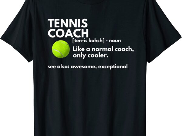 Funny tennis coach definition coaching gift t shirt men