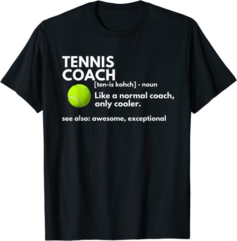 Funny Tennis Coach Tshirt Funny Tennis Coach Tshirt