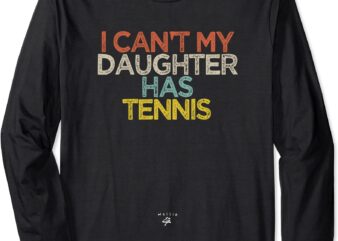 funny tennis saying i can39t my daughter has tennis mom dad long sleeve t shirt unisex