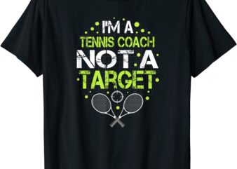funny tennis saying i39m not a target for tennis coach t shirt men