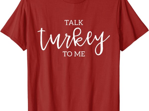 Funny thanksgiving t shirt talk turkey to me tgiving shirt men