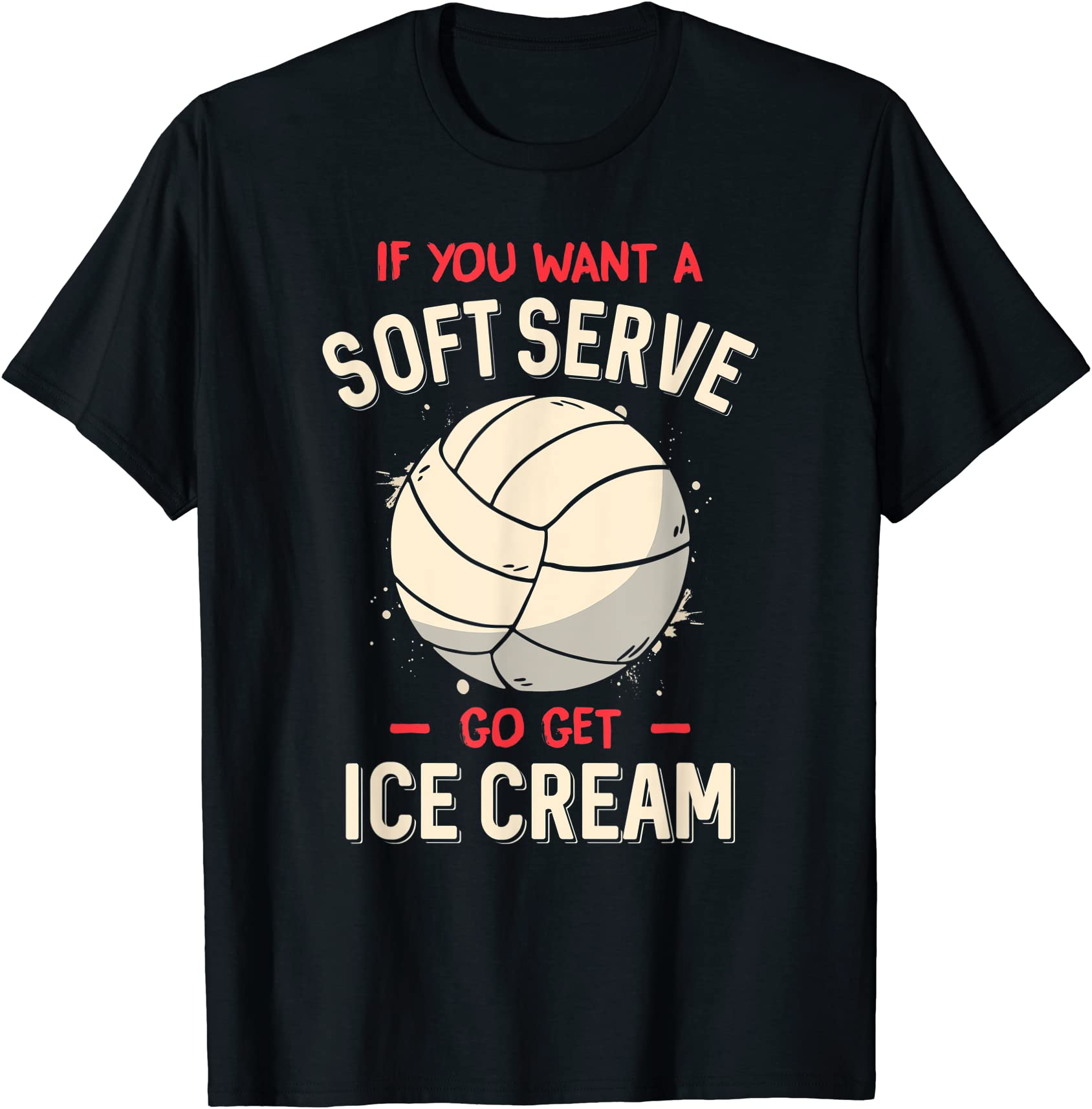 funny volleyball if you want a soft serve voleyball t shirt men - Buy t ...