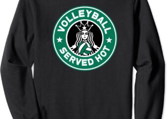 funny volleyball served hot perfect teen players sweatshirt unisex