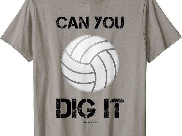 Funny volleyball shirts can you dig it volleyball tee shirt t shirt men