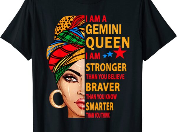 Gemini queen i am stronger birthday gift for gemini zodiac t shirt men