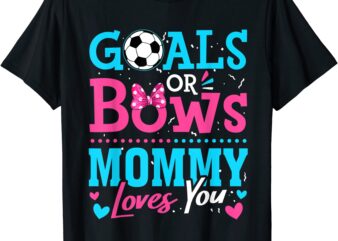gender reveal goals or bows mommy loves you soccer t shirt men