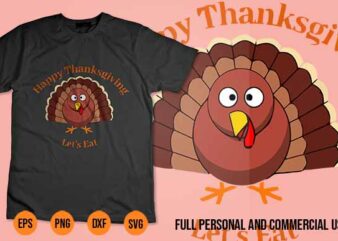 Happy Thanksgiving svg Let s Eat Turkey Day T Shirt turkey thanksgiving bundle svg, thanksgiving svg bundle, thankful svg, blessed svg, turkey svg, fall svg, svg designs, svg quotes, gather