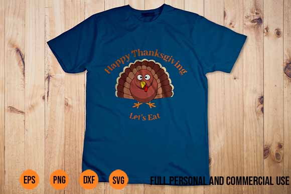 Happy Thanksgiving svg Let s Eat Turkey Day T Shirt turkey thanksgiving bundle svg, thanksgiving svg bundle, thankful svg, blessed svg, turkey svg, fall svg, svg designs, svg quotes, gather