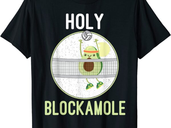 Holy blockamole funny volleyball block avocado teen girls t shirt menmpbt0l5bfh_54