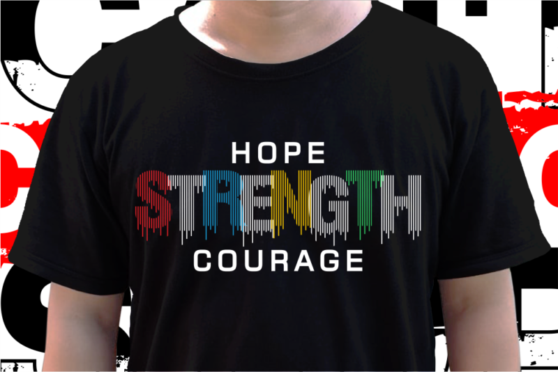 Hope Strength Courage Inspirational T shirt Design Vector, Svg, Ai, Eps, Png