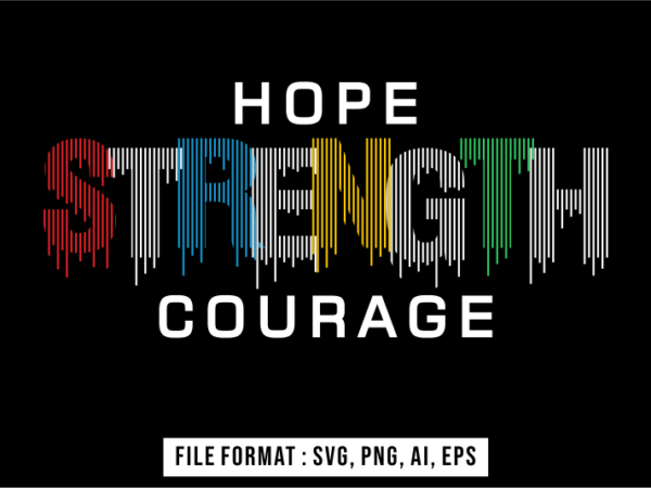 Hope strength courage inspirational t shirt design vector, svg, ai, eps, png