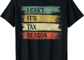i can39t it39s tax season funny accountant gifts accounting t shirt men