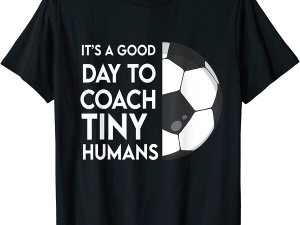 I coach tiny humans soccer kids trainer pe teacher sports t shirt men