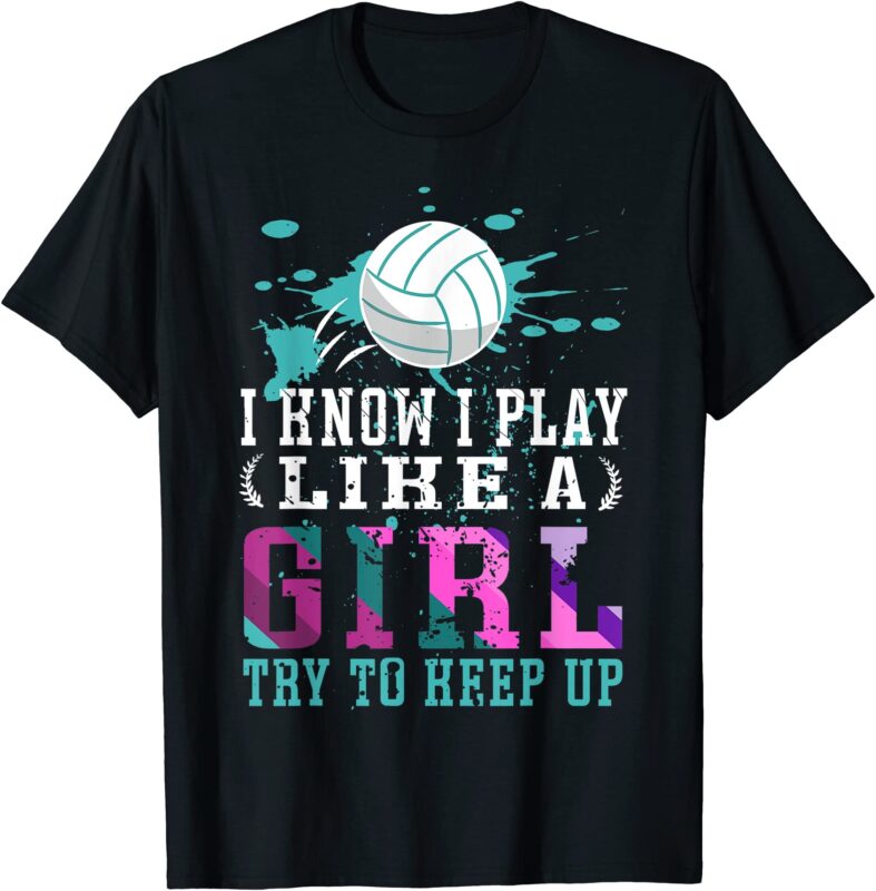 i know i play like a girl volleyball for teen girls t shirt men