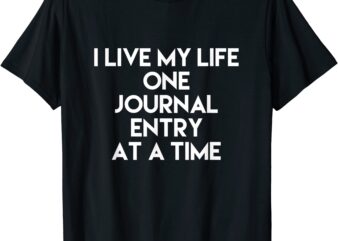 i live my life one journal entry at a time accounting t shirt men