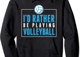 i would rather be playing volleyball pullover hoodie unisex