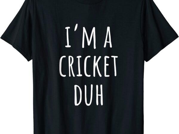 I39m a cricket duh funny lazy halloween costume t shirt men