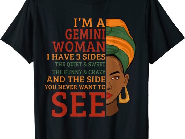 I39m a gemini woman i have 3 sides funny gift t shirt men