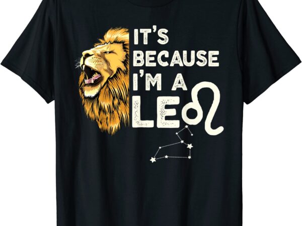 I39m a leo zodiac sign astrology july august birthday leo t shirt men