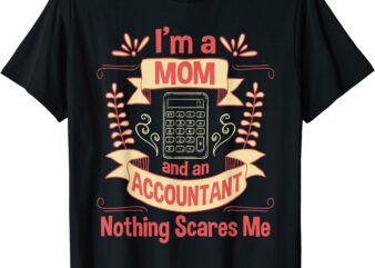 i39m a mom amp an accountant auditing accounting taxation t shirt men