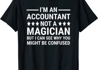 i39m an accountant not a magician funny accounting humor t shirt men