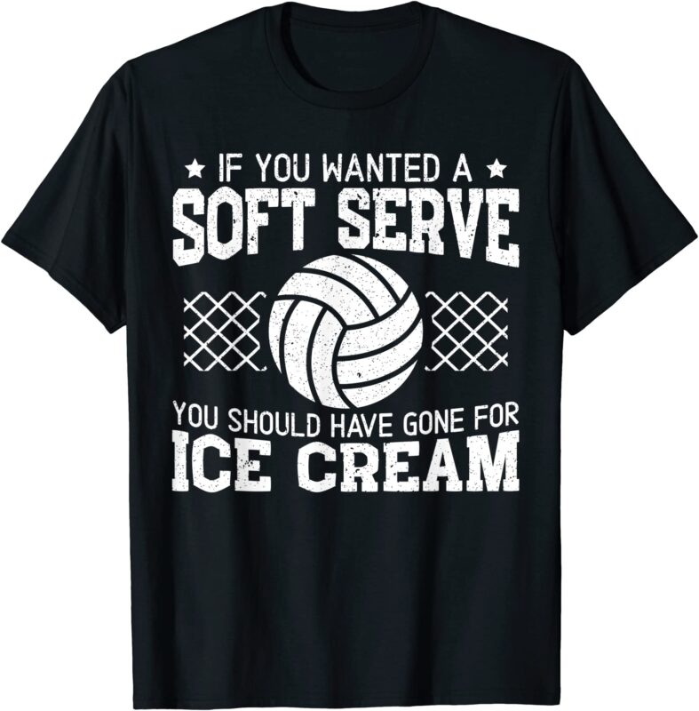 if you wanted a soft serve funny volleyball sport lover t shirt men