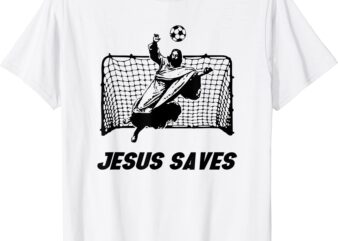 jesus saves jesus saved soccer goal goalie t shirt men