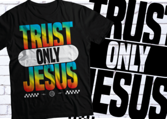 trust only jesusChristiaan t-shirt design