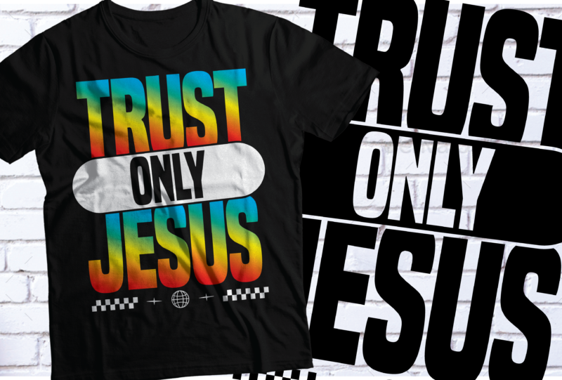 trust only jesusChristiaan t-shirt design