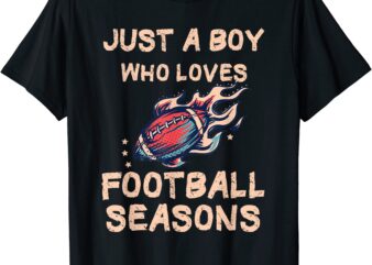 just a boy who loves football seasons t shirt men