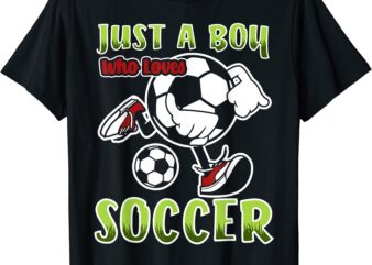 just a boy who loves soccer quote for soccer player t shirt men