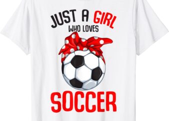 just a girl who loves soccer girls youth t shirt men