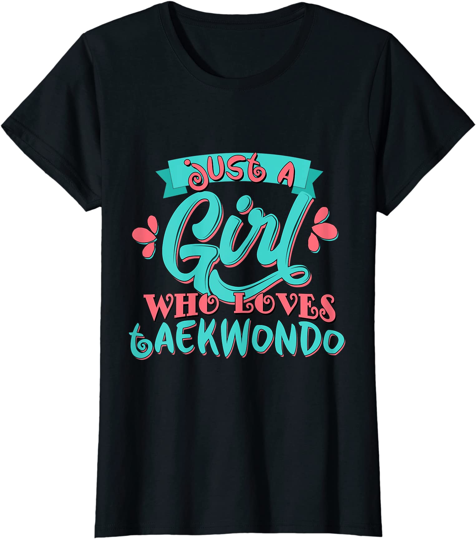 just a girl who loves taekwondo t shirt women - Buy t-shirt designs