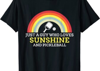 just a guy who loves sunshine and pickleball t shirt men