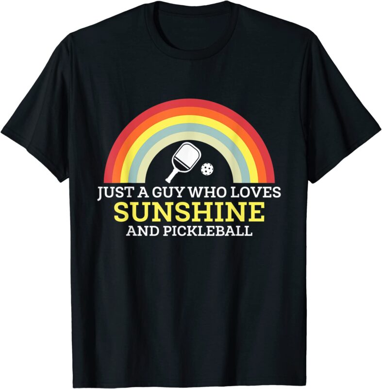 just a guy who loves sunshine and pickleball t shirt men